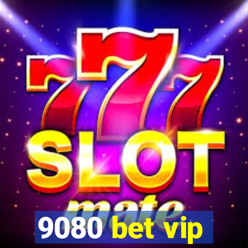 9080 bet vip